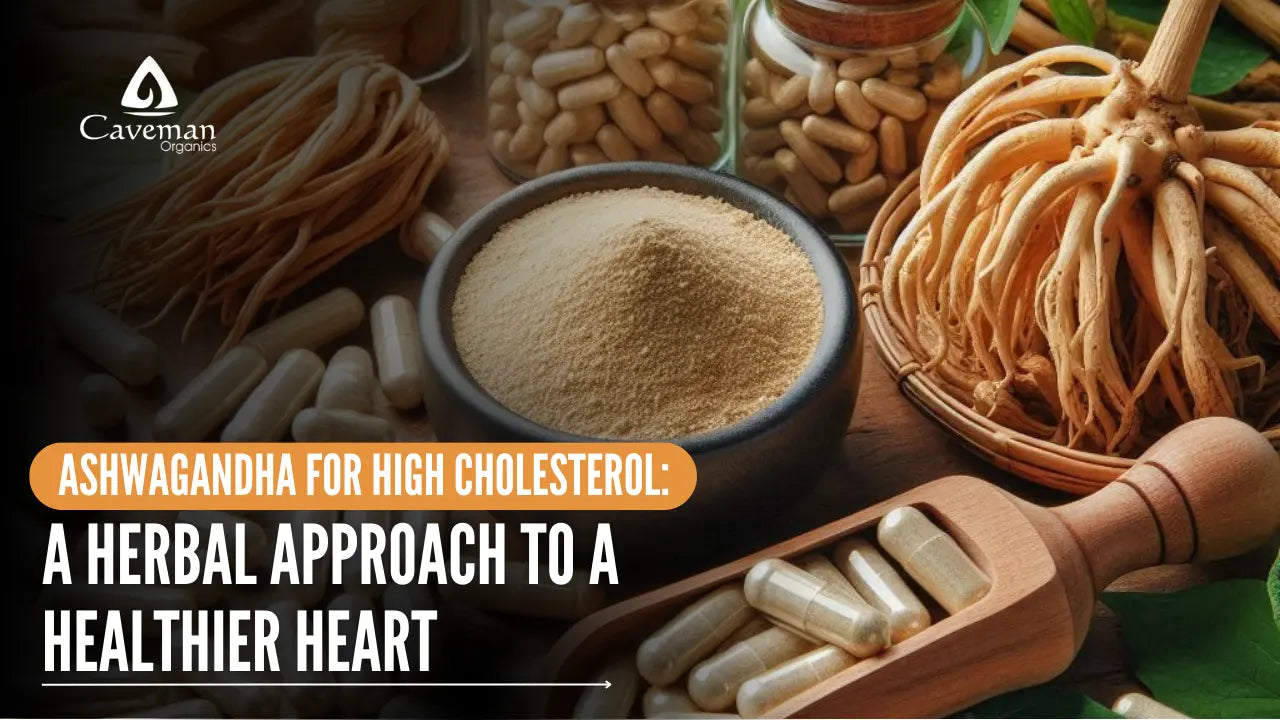 Ashwagandha for High Cholesterol: A Herbal Approach to a Healthier Heart