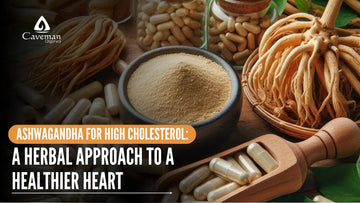 Ashwagandha for High Cholesterol: A Herbal Approach to a Healthier Heart