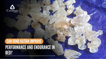 Can Gond Katira Improve Performance and Endurance in Bed?