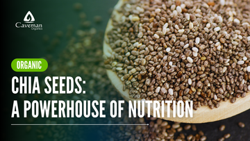 Organic Chia Seeds, A Powerhouse of Nutrition