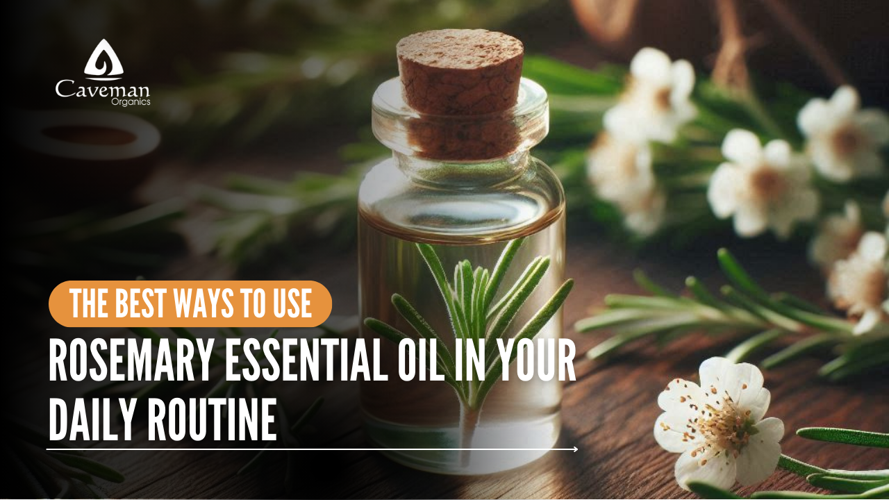 The Best Ways to Use Rosemary Essential Oil in Your Daily Routine